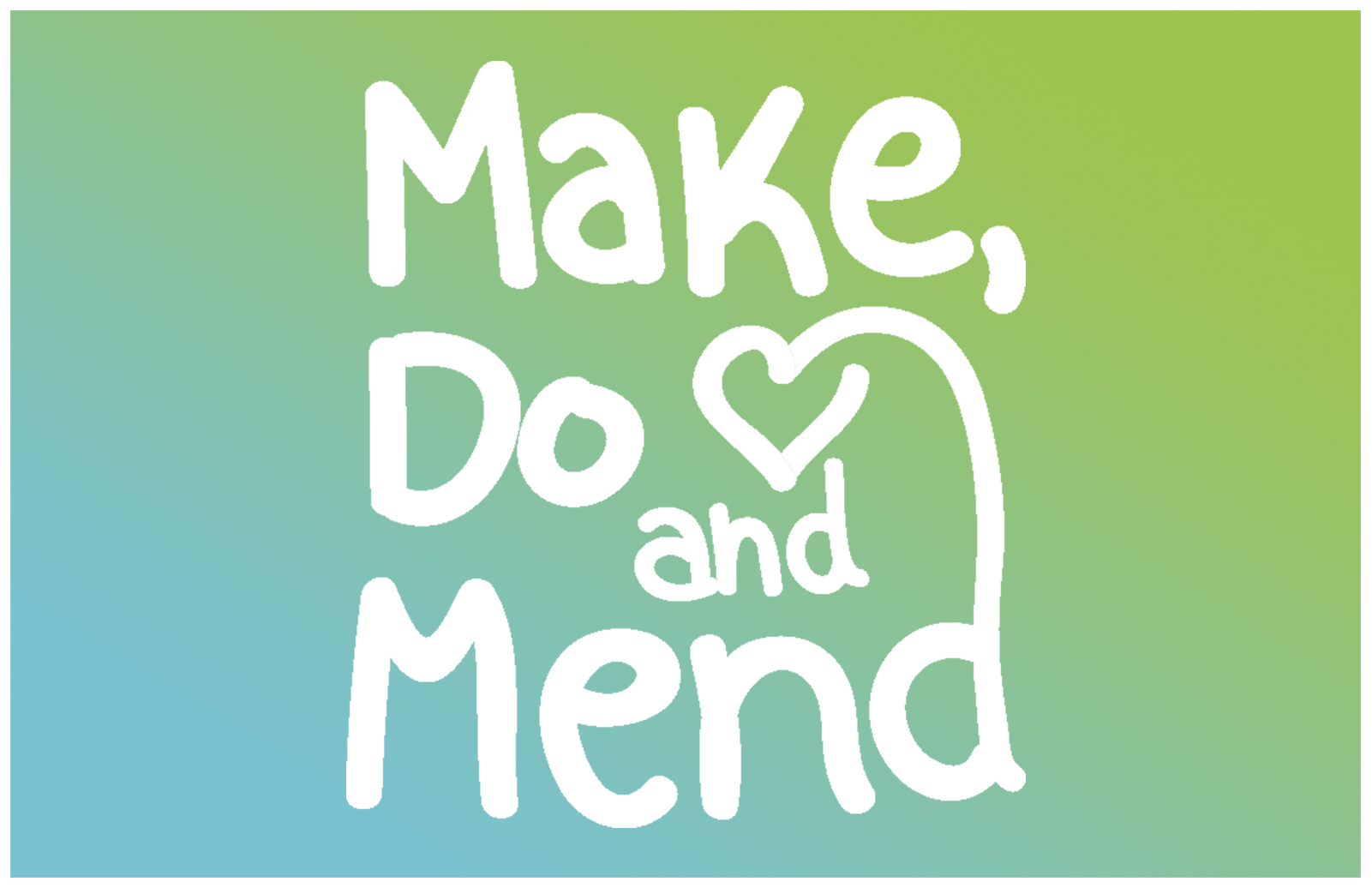 Make, Do &amp; Mend